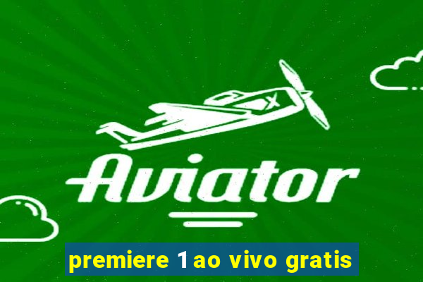 premiere 1 ao vivo gratis